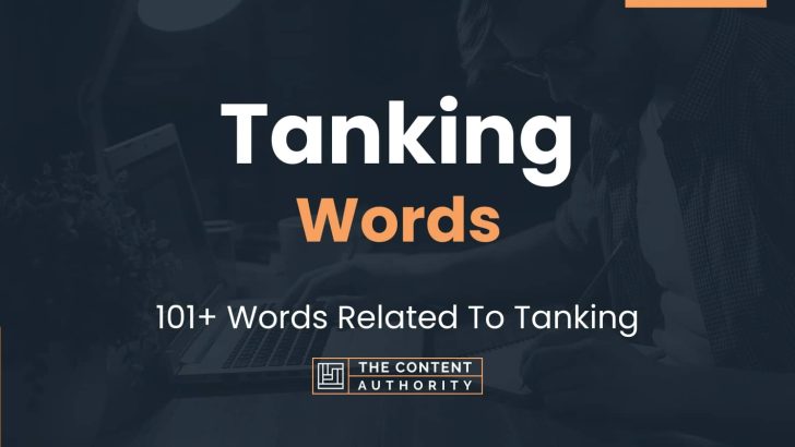 Tanking Words – 101+ Words Related To Tanking