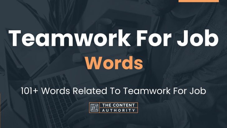 Teamwork For Job Words – 101+ Words Related To Teamwork For Job