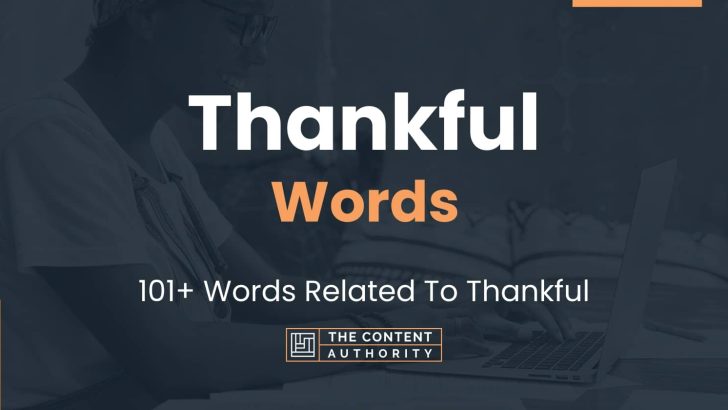Thankful Words – 101+ Words Related To Thankful
