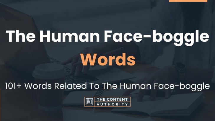 The Human Face-boggle Words – 101+ Words Related To The Human Face-boggle