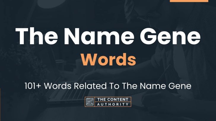 The Name Gene Words – 101+ Words Related To The Name Gene
