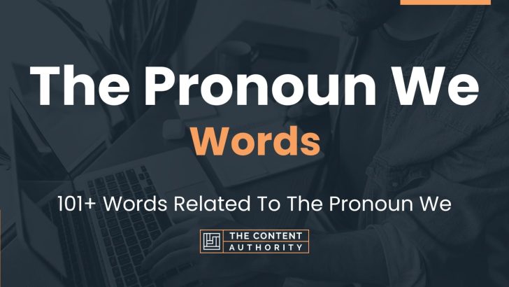 The Pronoun We Words – 101+ Words Related To The Pronoun We