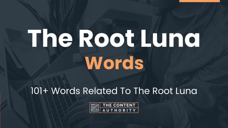 The Root Luna Words – 101+ Words Related To The Root Luna