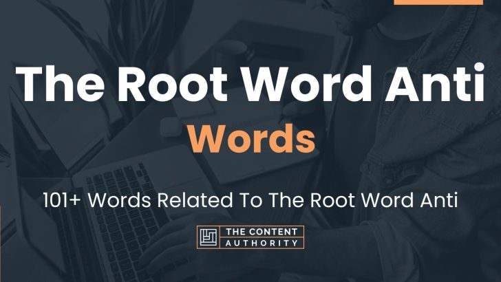 the-root-word-anti-words-101-words-related-to-the-root-word-anti