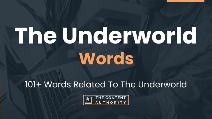 The Underworld Words – 101+ Words Related To The Underworld