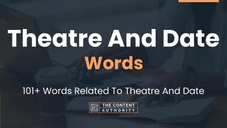 words related to theatre and date