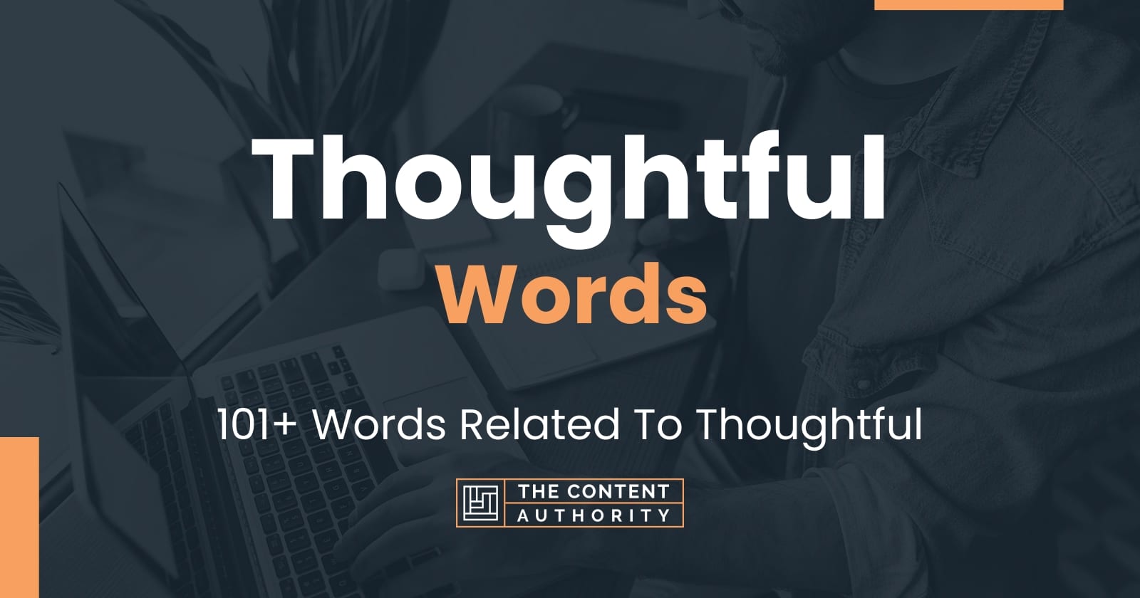 Thoughtful Words - 101+ Words Related To Thoughtful