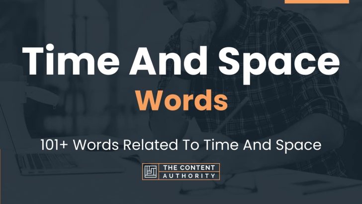 Time And Space Words – 101+ Words Related To Time And Space