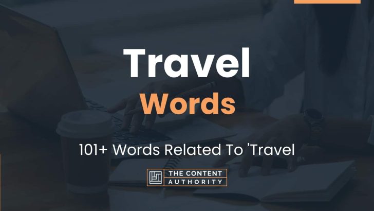Travel Words – 101+ Words Related To ‘Travel