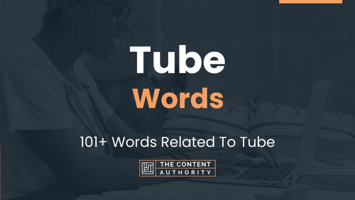 Tube Words – 101+ Words Related To Tube
