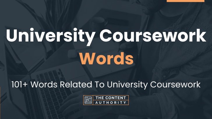 University Coursework Words – 101+ Words Related To University Coursework