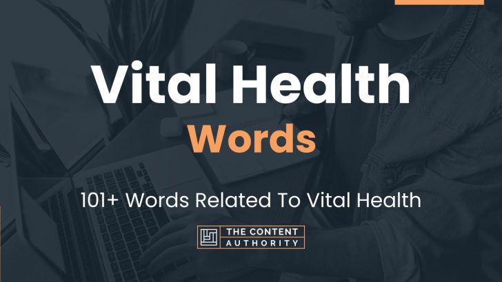 Vital Health Words – 101+ Words Related To Vital Health
