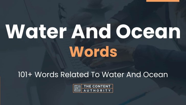 Water And Ocean Words – 101+ Words Related To Water And Ocean