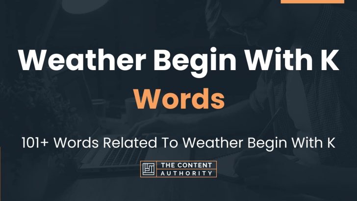 Weather Begin With K Words – 101+ Words Related To Weather Begin With K