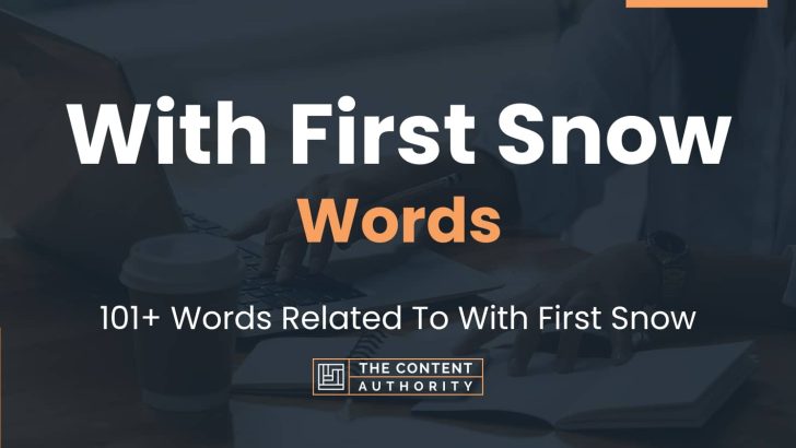 With First Snow Words – 101+ Words Related To With First Snow