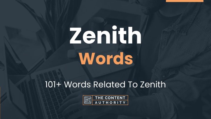 Zenith Words – 101+ Words Related To Zenith