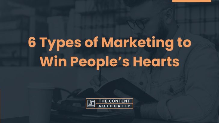6 Types of Marketing to Win People’s Hearts