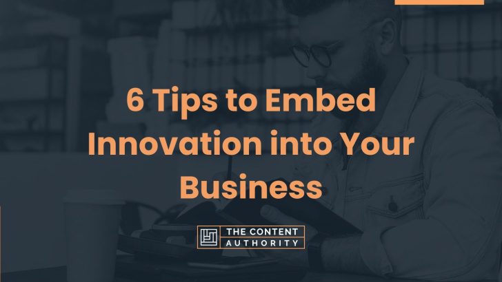 6 Tips to Embed Innovation into Your Business