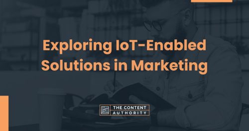Exploring IoT-Enabled Solutions in Marketing