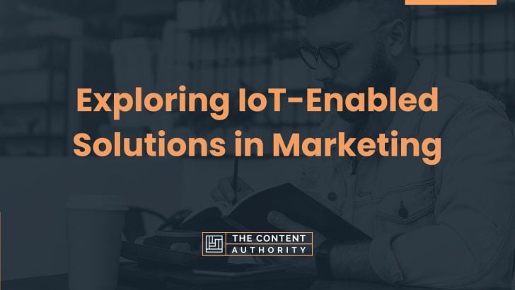 Exploring IoT-Enabled Solutions in Marketing