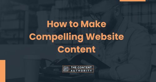 How to Make Compelling Website Content