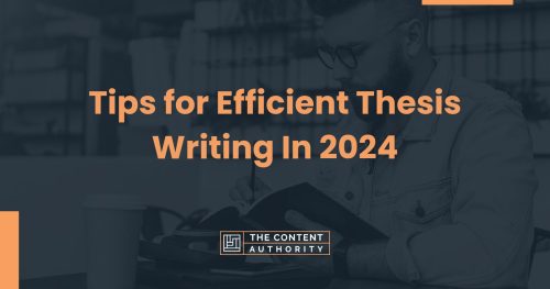 Tips for Efficient Thesis Writing In 2024