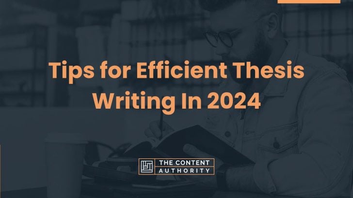 Tips For Efficient Thesis Writing In 2024 728x410 