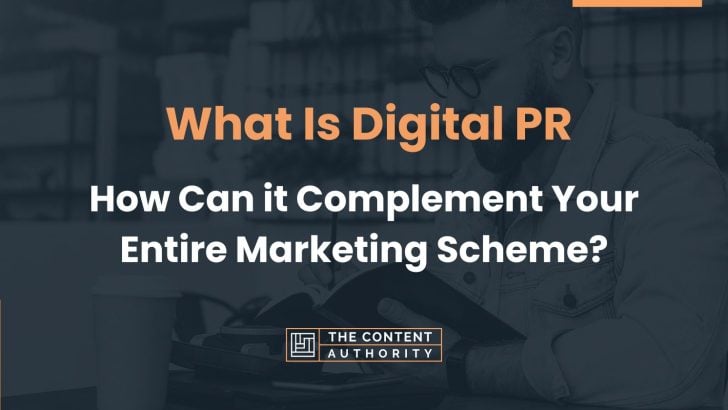 What Is Digital PR, and How Can it Complement Your Entire Marketing Scheme?