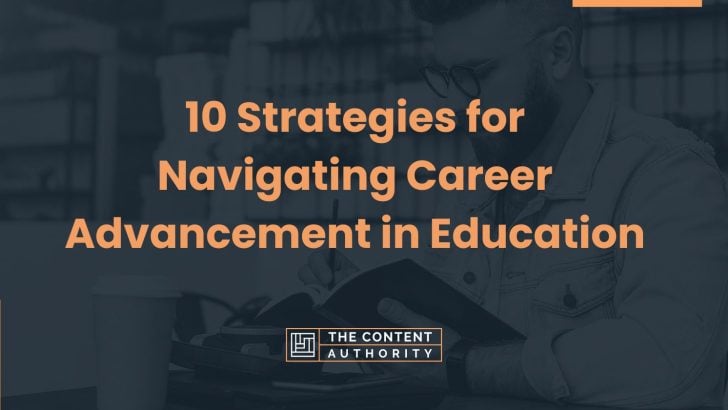 10 Strategies for Navigating Career Advancement in Education