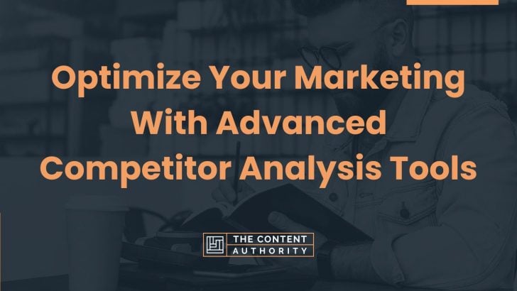 Optimize Your Marketing With Advanced Competitor Analysis Tools