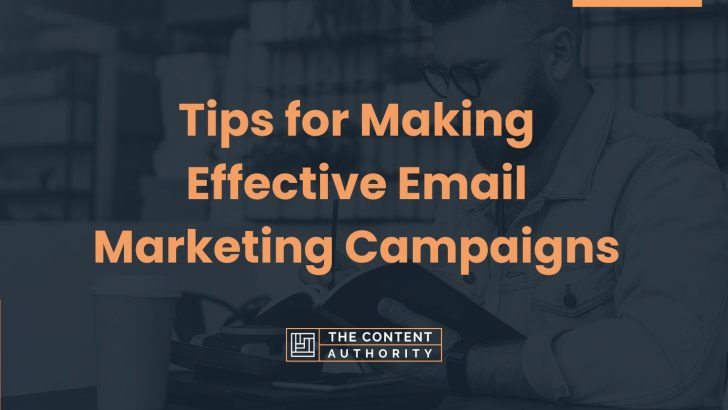 Tips for Making Effective Email Marketing Campaigns