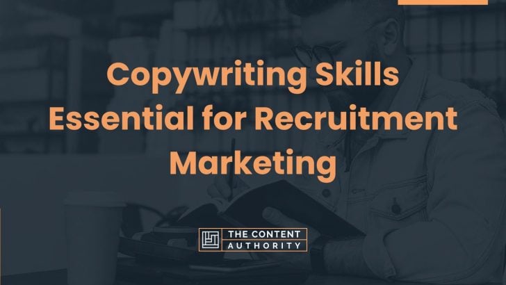 Copywriting Skills Essential for Recruitment Marketing