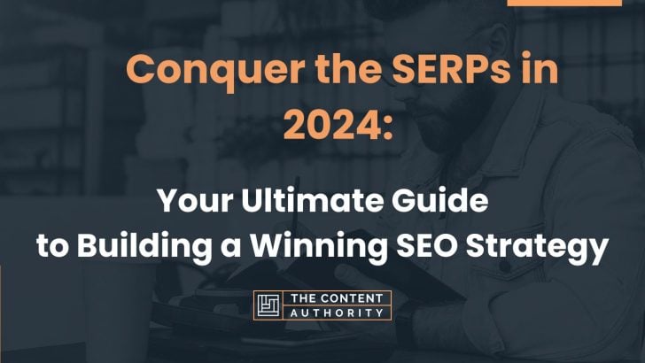 Conquer the SERPs in 2024: Your Ultimate Guide  to Building a Winning SEO Strategy